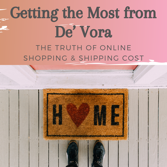 “Getting the Most from De’ Vora”- The Truth of Online Shopping & Shipping Cost